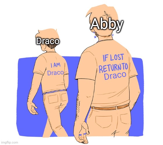 Abby is Draco's (as in Draco Malfoy) sister who he's very protective of | Abby; Draco; Draco; Draco | image tagged in if lost return to | made w/ Imgflip meme maker
