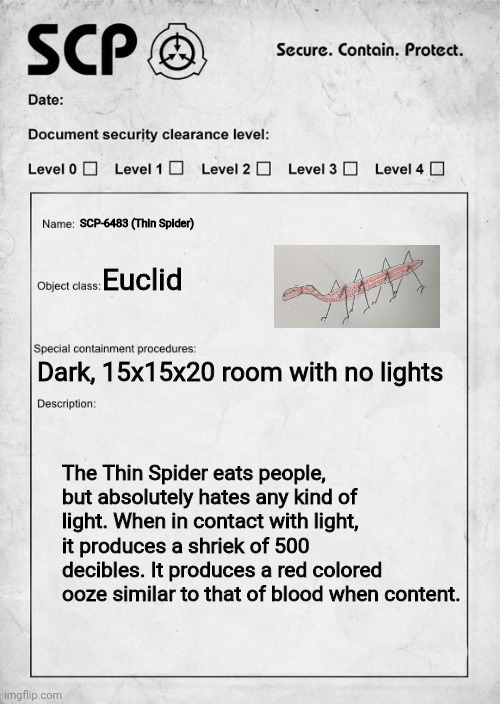 Made this in biology class, lol | SCP-6483 (Thin Spider); Euclid; Dark, 15x15x20 room with no lights; The Thin Spider eats people, but absolutely hates any kind of light. When in contact with light, it produces a shriek of 500 decibles. It produces a red colored ooze similar to that of blood when content. | image tagged in scp document | made w/ Imgflip meme maker