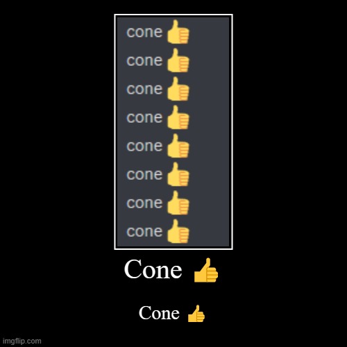 Remember the Cone :thumbsup: chain | made w/ Imgflip demotivational maker