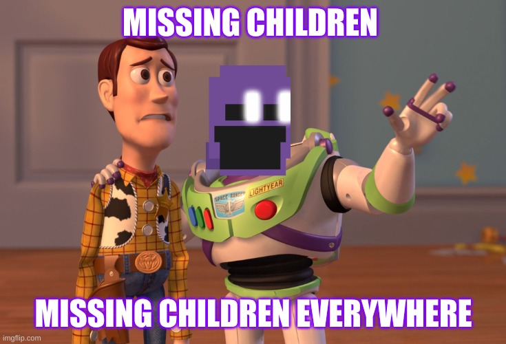 X, X Everywhere Meme | MISSING CHILDREN; MISSING CHILDREN EVERYWHERE | image tagged in memes,x x everywhere | made w/ Imgflip meme maker