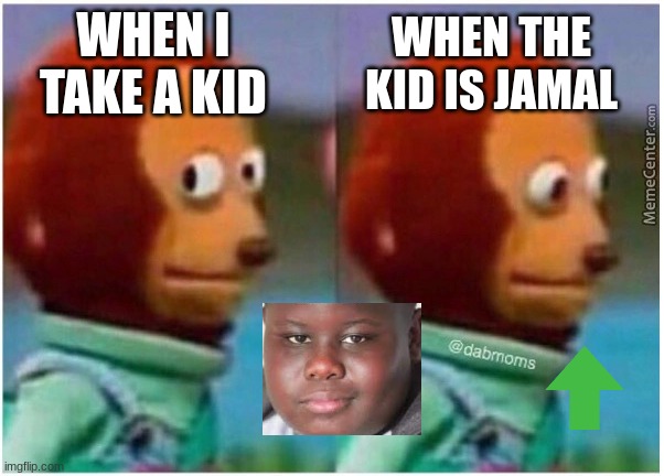 awkward | WHEN THE KID IS JAMAL; WHEN I TAKE A KID | image tagged in awkward | made w/ Imgflip meme maker