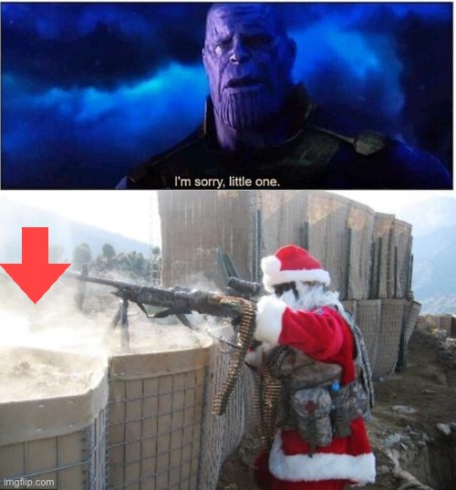 image tagged in thanos i'm sorry little one,memes,hohoho | made w/ Imgflip meme maker