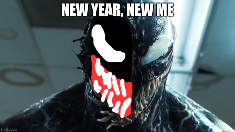 I've made better. | NEW YEAR, NEW ME | image tagged in we are venom | made w/ Imgflip meme maker