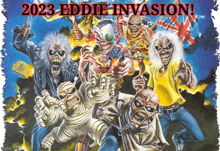 2023 EDDIE INVASION! | made w/ Imgflip meme maker