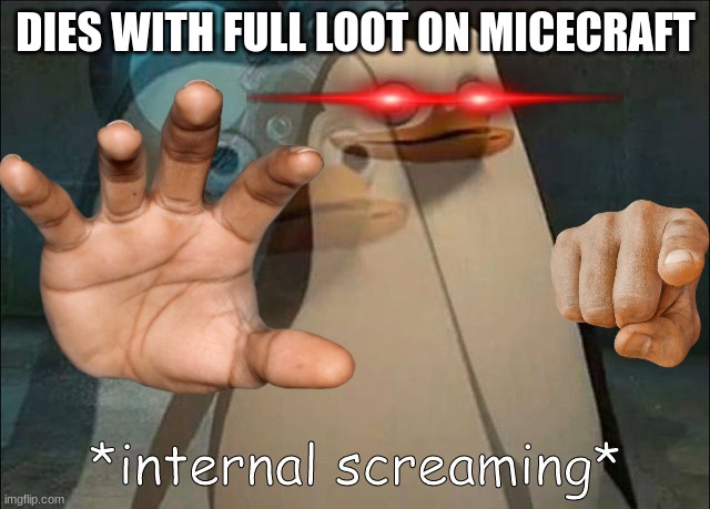 MInecraft be like | DIES WITH FULL LOOT ON MICECRAFT | image tagged in funny | made w/ Imgflip meme maker