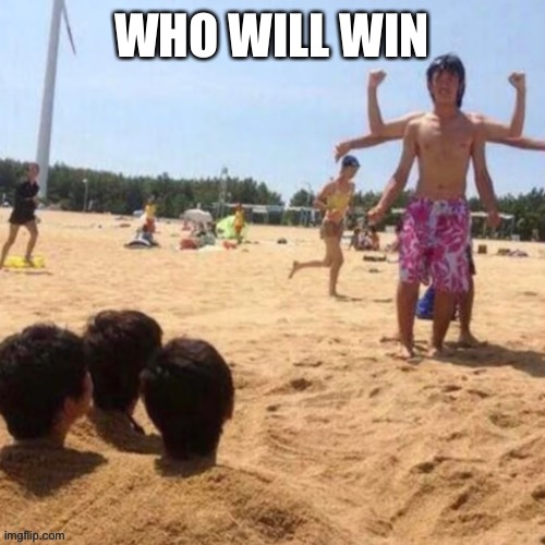 *og bossfights intensifies* also original https://imgflip.com/i/76dpvm | WHO WILL WIN | made w/ Imgflip meme maker