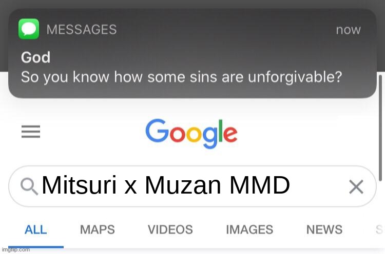 Look it up on youtube. I swear to God it exists | Mitsuri x Muzan MMD | image tagged in god,so you know how some sins are unforgivable | made w/ Imgflip meme maker