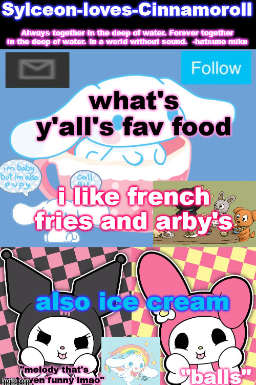 what's y'all's fav food; i like french fries and arby's; also ice cream | image tagged in sylc's sanrio temp | made w/ Imgflip meme maker