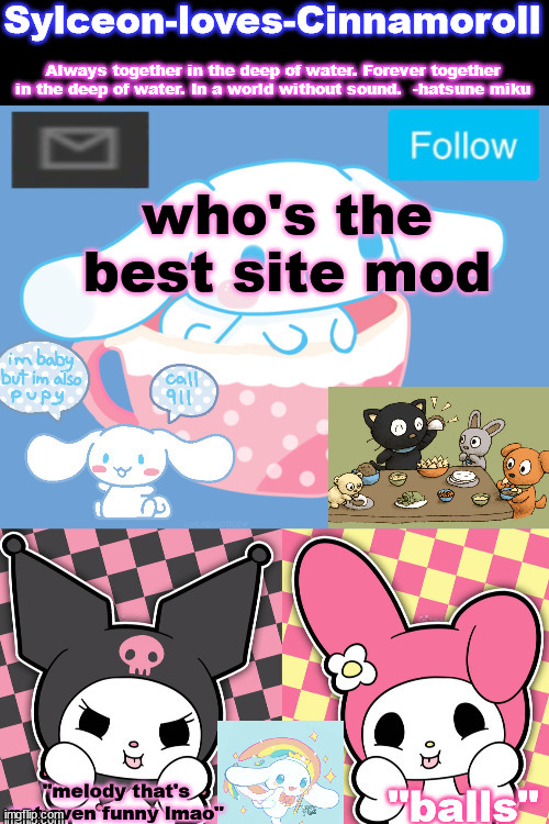 who's the best site mod | image tagged in sylc's sanrio temp | made w/ Imgflip meme maker