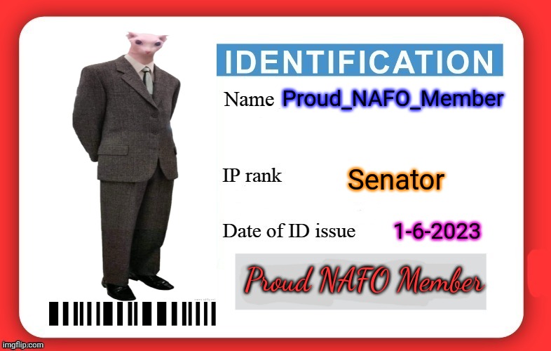 Prouds new ID | Proud_NAFO_Member; Senator; 1-6-2023; Proud NAFO Member | image tagged in dmv id card | made w/ Imgflip meme maker