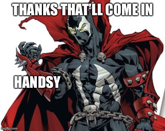Spawn Comic | THANKS THAT’LL COME IN HANDSY | image tagged in spawn comic | made w/ Imgflip meme maker