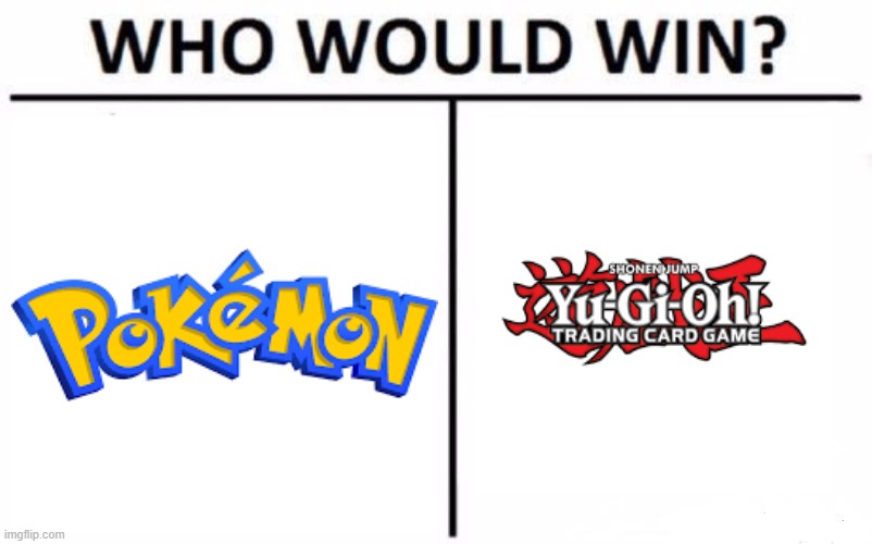 we all know who would win | image tagged in memes,who would win,funny,pokemon,yugioh | made w/ Imgflip meme maker