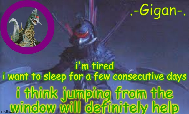 vbhjmn, | i'm tired
i want to sleep for a few consecutive days; i think jumping from the window will definitely help | made w/ Imgflip meme maker
