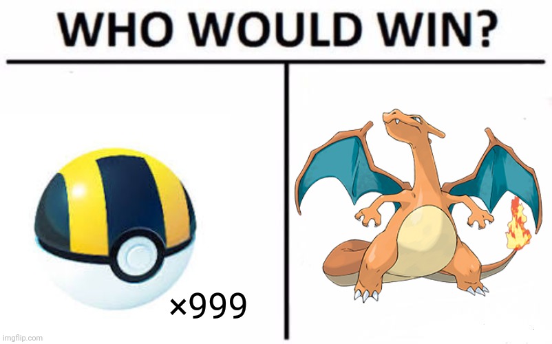 Who Would Win? | ×999 | image tagged in memes,who would win | made w/ Imgflip meme maker