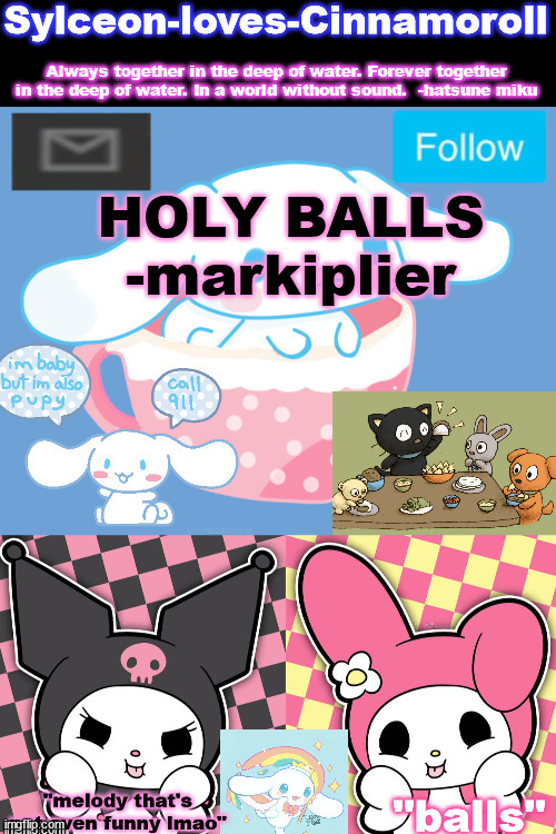 HOLY BALLS -markiplier | image tagged in sylc's sanrio temp | made w/ Imgflip meme maker