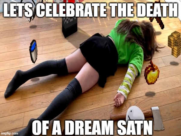 lets celebrate this | LETS CELEBRATE THE DEATH; OF A DREAM SATN | image tagged in memes,celebrate,dream stan,cringe,oh wow are you actually reading these tags | made w/ Imgflip meme maker