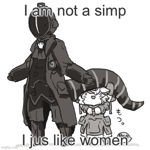 But women don’t like me | I am not a simp; I jus like women | image tagged in bondrewd | made w/ Imgflip meme maker