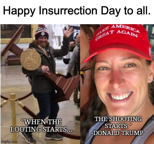 Tis the season. | Happy Insurrection Day to all. | image tagged in donald trump,january 6th,insurrection,capitol hill | made w/ Imgflip meme maker