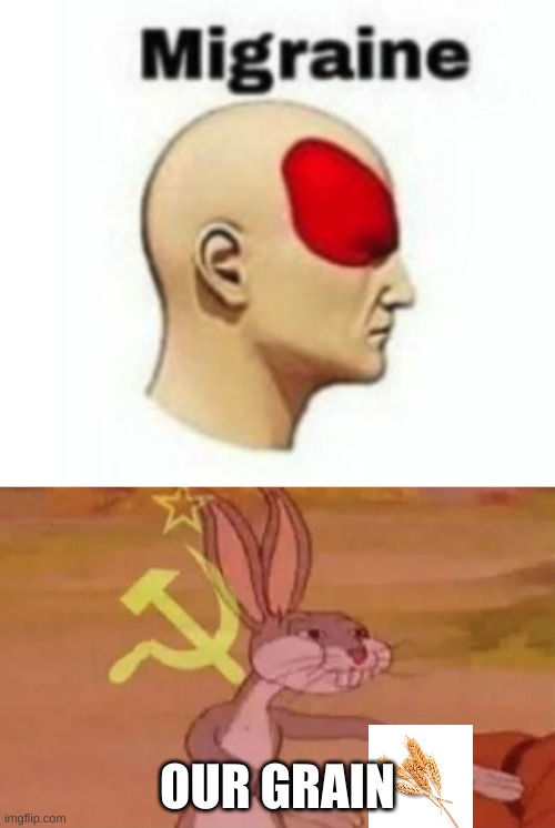 OUR GRAIN | OUR GRAIN | image tagged in bugs bunny communist | made w/ Imgflip meme maker