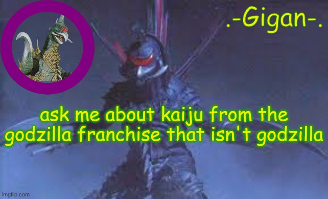 bhj ,nm | ask me about kaiju from the godzilla franchise that isn't godzilla | made w/ Imgflip meme maker