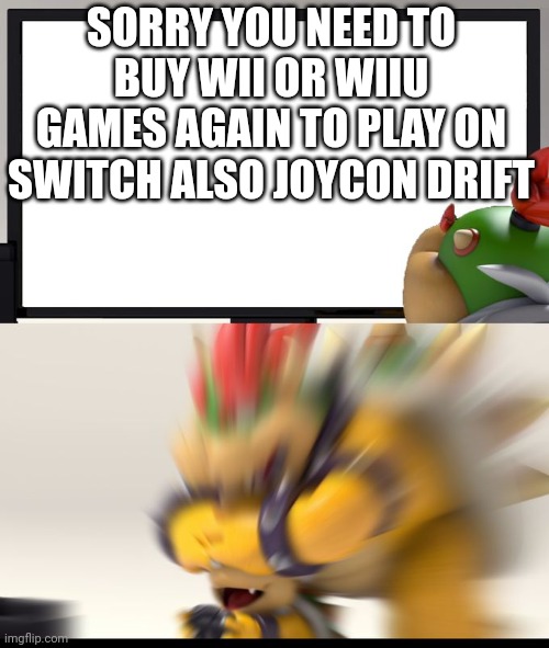 Nintendo Switch Parental Controls | SORRY YOU NEED TO BUY WII OR WIIU GAMES AGAIN TO PLAY ON SWITCH ALSO JOYCON DRIFT | image tagged in nintendo switch parental controls | made w/ Imgflip meme maker