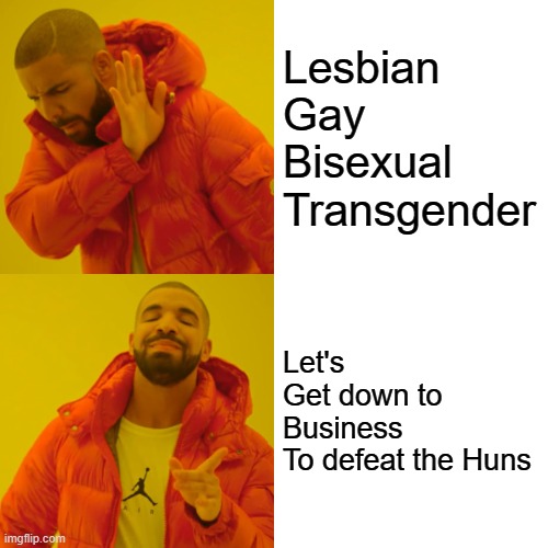 What LGBT really means LOL | Lesbian
Gay
Bisexual
Transgender; Let's
Get down to
Business
To defeat the Huns | image tagged in memes,drake hotline bling,lgbt,mulan | made w/ Imgflip meme maker