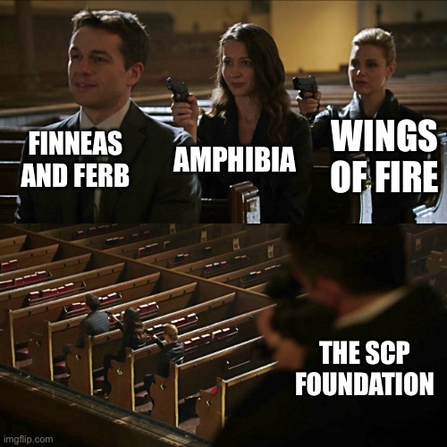 Scale of how dark these things are | FINNEAS AND FERB; WINGS OF FIRE; AMPHIBIA; THE SCP FOUNDATION | image tagged in assassination chain,amphibia,disney channel,disney,wings of fire,scp meme | made w/ Imgflip meme maker