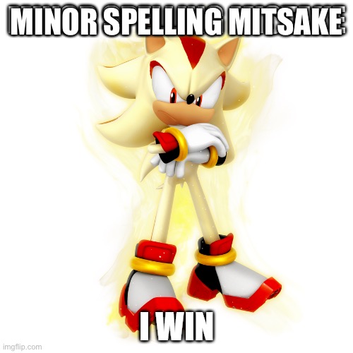 MINOR SPELLING MITSAKE | image tagged in minor spelling mistake hd | made w/ Imgflip meme maker