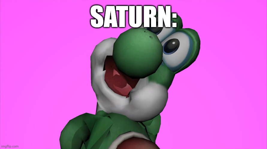 Crippling Depression Yoshi | SATURN: | image tagged in crippling depression yoshi | made w/ Imgflip meme maker
