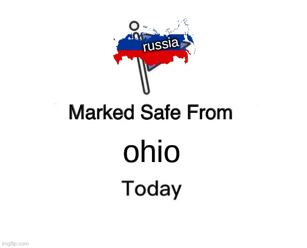 safe from one but not all | russia; ohio | image tagged in memes,marked safe from | made w/ Imgflip meme maker