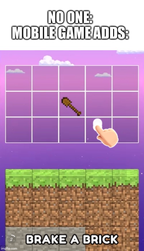 Lol | NO ONE:
MOBILE GAME ADDS: | image tagged in mobile games | made w/ Imgflip meme maker