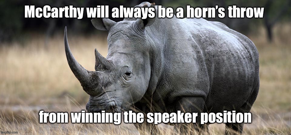 Give it up horn face! | image tagged in kevin mccarthy,rino,loser,speaker | made w/ Imgflip meme maker