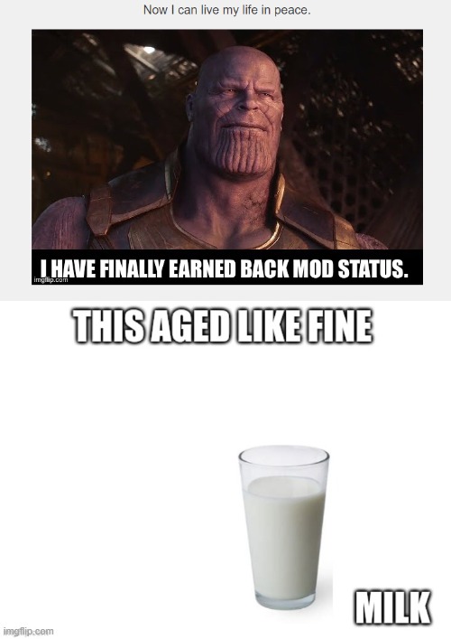 In five months it aged poorly.  What speed.  What precision. | image tagged in this aged like fine milk,imgflip users,imgflip mods,thanos | made w/ Imgflip meme maker