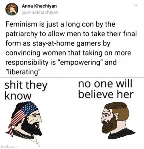 Oh no, they found out... | image tagged in feminism | made w/ Imgflip meme maker
