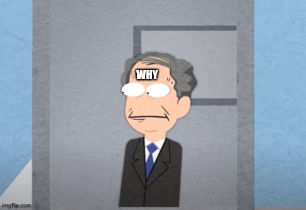 Nervous Sweating Business guy | WHY | image tagged in nervous sweating business guy | made w/ Imgflip meme maker