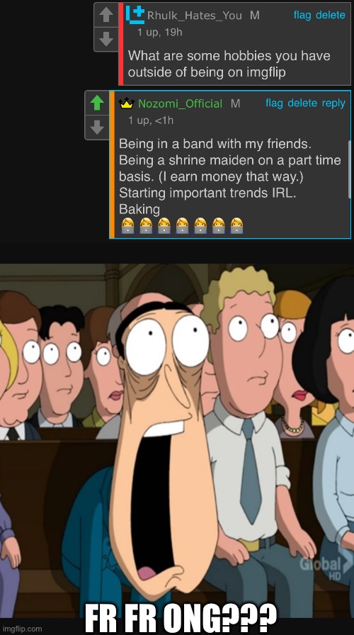 I asked the mf to show me some shit she has baked | FR FR ONG??? | image tagged in quagmire jaw drop | made w/ Imgflip meme maker