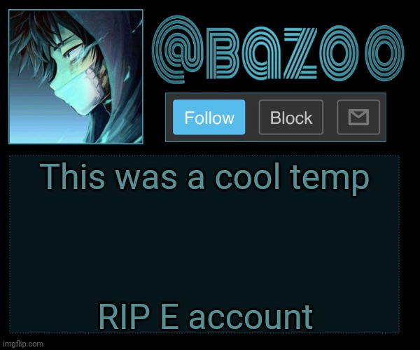 Bazooka | This was a cool temp; RIP E account | image tagged in bazooka | made w/ Imgflip meme maker