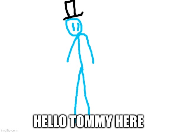 Tommy | HELLO TOMMY HERE | made w/ Imgflip meme maker