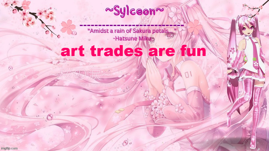 sylc's sakura temp (thx drm) | art trades are fun | image tagged in sylc's sakura temp thx drm | made w/ Imgflip meme maker