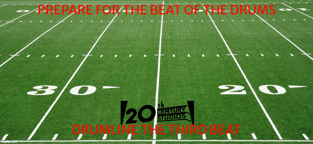 movies that might happen for a while part 12 | PREPARE FOR THE BEAT OF THE DRUMS; DRUMLINE THE THIRD BEAT | image tagged in football field,disney,20th century fox,3rd entry,dark and gritty,dramatic | made w/ Imgflip meme maker