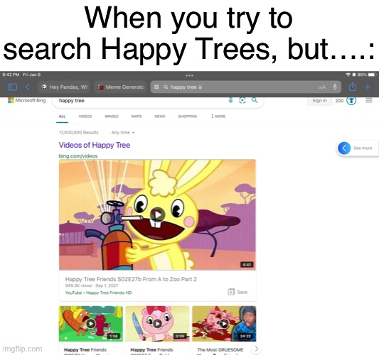 OOP- | When you try to search Happy Trees, but….: | image tagged in lol | made w/ Imgflip meme maker