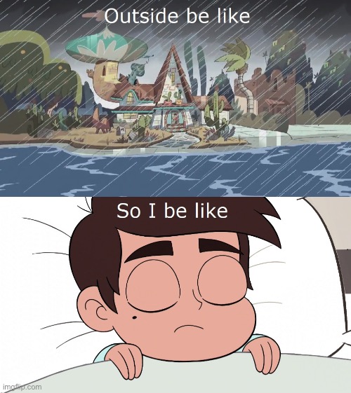 image tagged in svtfoe,weather,relatable,star vs the forces of evil,memes,relatable memes | made w/ Imgflip meme maker