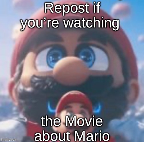 Mario high | Repost if you’re watching; the Movie about Mario | image tagged in mario high | made w/ Imgflip meme maker