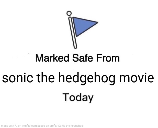 Marked Safe From | sonic the hedgehog movie | image tagged in memes,marked safe from | made w/ Imgflip meme maker