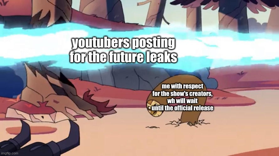 It's hard, though. | youtubers posting for the future leaks; me with respect for the show's creators, wh will wait until the official release | image tagged in dodging hooty the owl house,the owl house,for the future,leaks | made w/ Imgflip meme maker