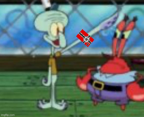 Sieg hail? | image tagged in third reich squidward | made w/ Imgflip meme maker