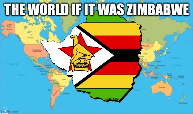 THE WORLD IF IT WAS ZIMBABWE | made w/ Imgflip meme maker