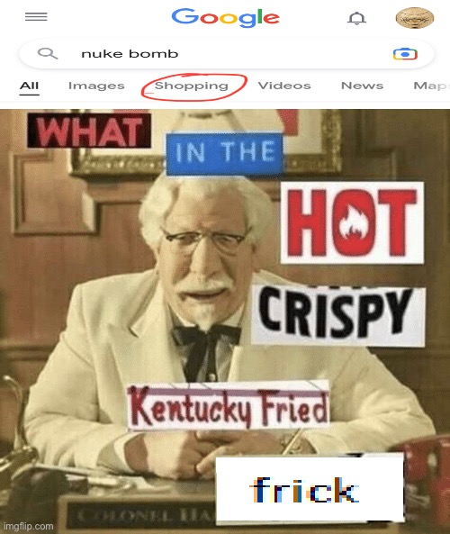 WHAT THE HECK?? | image tagged in what in the hot crispy kentucky fried frick,surprising,funny,excuse me what the heck | made w/ Imgflip meme maker