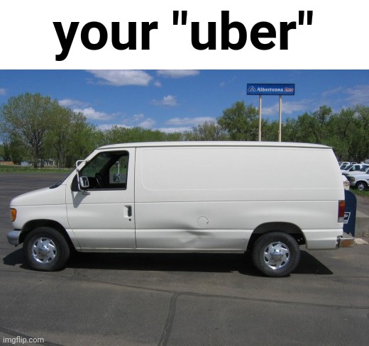 how to kidnap me | your "uber" | image tagged in how to kidnap me | made w/ Imgflip meme maker