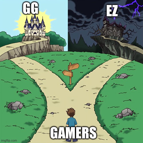 two castles | GG; EZ; GAMERS | image tagged in two castles,memes,funny | made w/ Imgflip meme maker